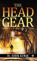 The Head Gear : Tales From The Soil Of Coal
