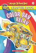 THE MAGIC SCHOOL BUS CHAPTER BOOK #19: COLOR DAY RELAY