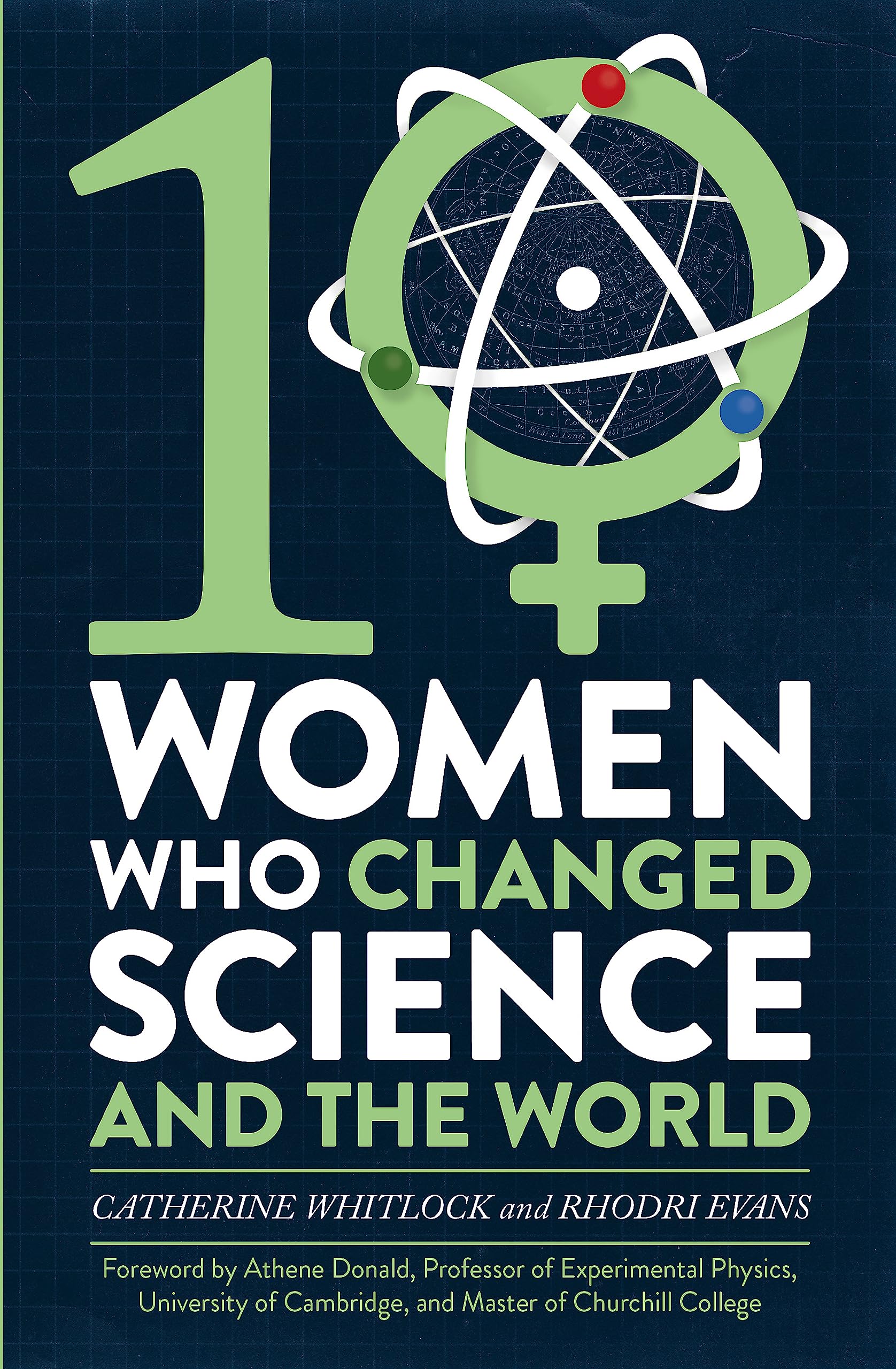 TEN WOMEN WHO CHANGED SCIENCE, AND THE WORLD
