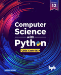 Computer Science With Python  Textbook For Class 12 (As Per Cbse Syllabus Code 083)