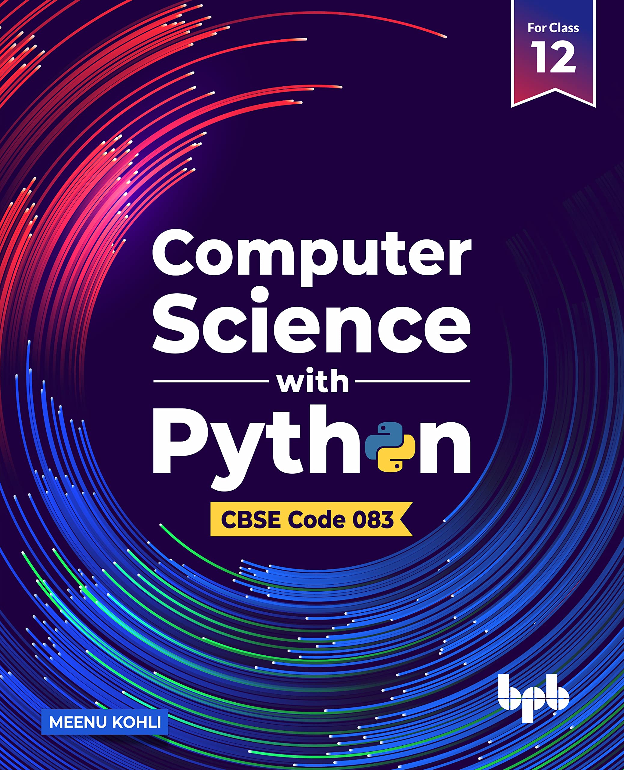 Computer Science With Python  Textbook For Class 12 (As Per Cbse Syllabus Code 083)