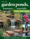 Garden Ponds, Fountains & Waterfalls for Your Home: Designing, Constructing, Planting (Creative Homeowner) StepbyStep Sequence