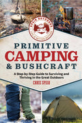 Primitive Camping and Bushcraft (Speir Outdoors): A stepbystep guide to camping and surviving in the great outdoors