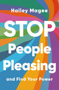 Stop People Pleasing And Find Your Power: Stop PeoplePleasing, Get What You Need And Stand In Your Power