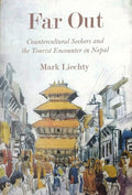 Far Out Countercultural Seekers and the Tourist Encounter in Nepal