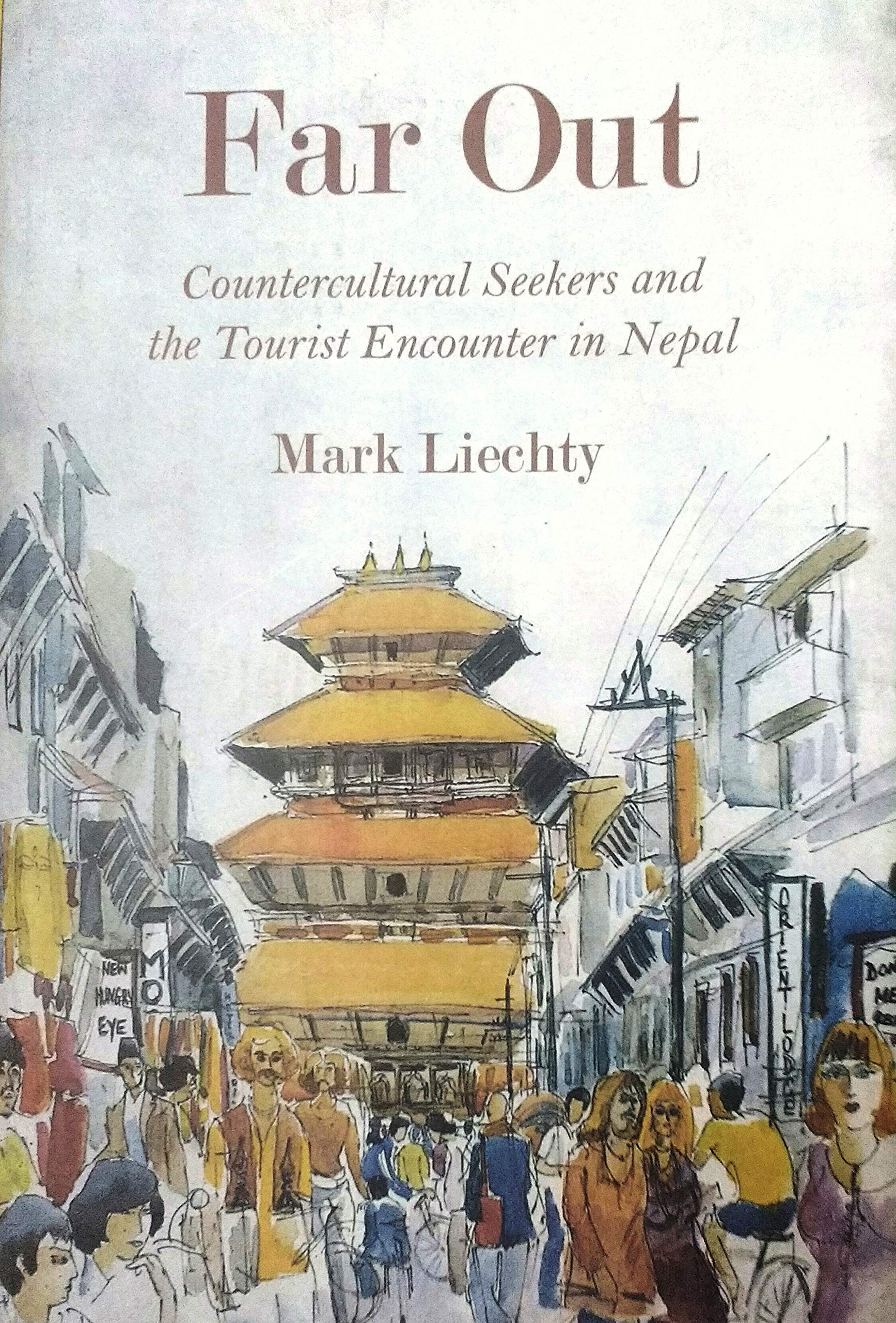 Far Out Countercultural Seekers and the Tourist Encounter in Nepal