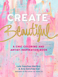 Create Beautiful: A Chic Coloring and ArtistInspiration Book