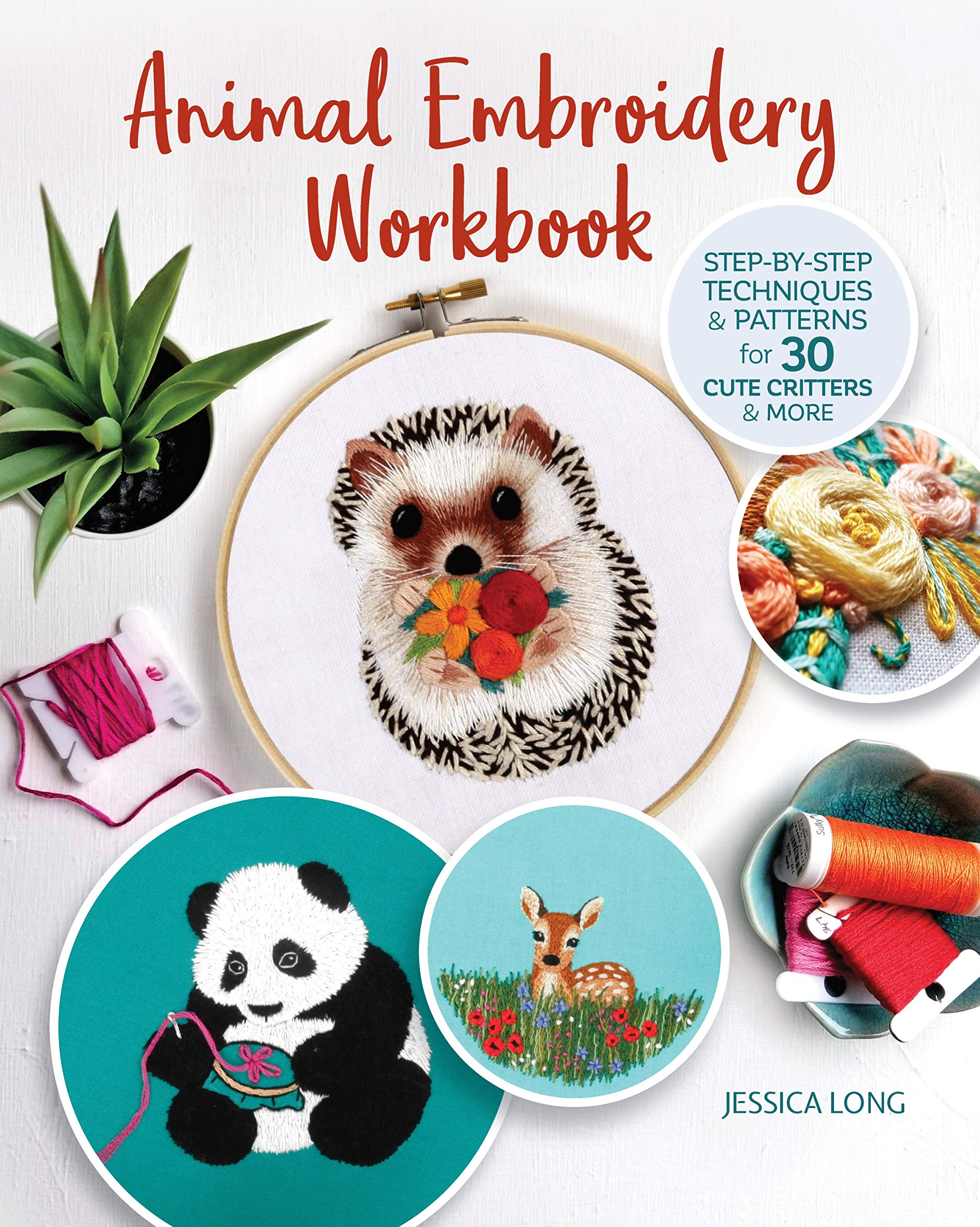 Animal Embroidery Workbook: StepbyStep Techniques & Patterns for 30 Cute Critters & More (Landauer) Designs include Foxes, Slo