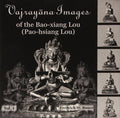 Vajrayana Images: of the Baoxiang Lou [paohsiang Lou]