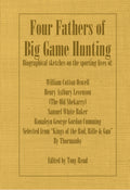 Four Fathers of Big Game Hunting  Biographical Sketches Of The Sporting Lives Of William Cotton Oswell, Henry Astbury Leveson, 