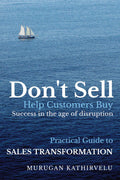 DonT Sell. Help Customers Buy: Practical Guide To Sales Transformation