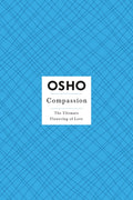 OSHO Compassion: The Ultimate Flowering of Love (Osho: Insights for a New Way of Living)