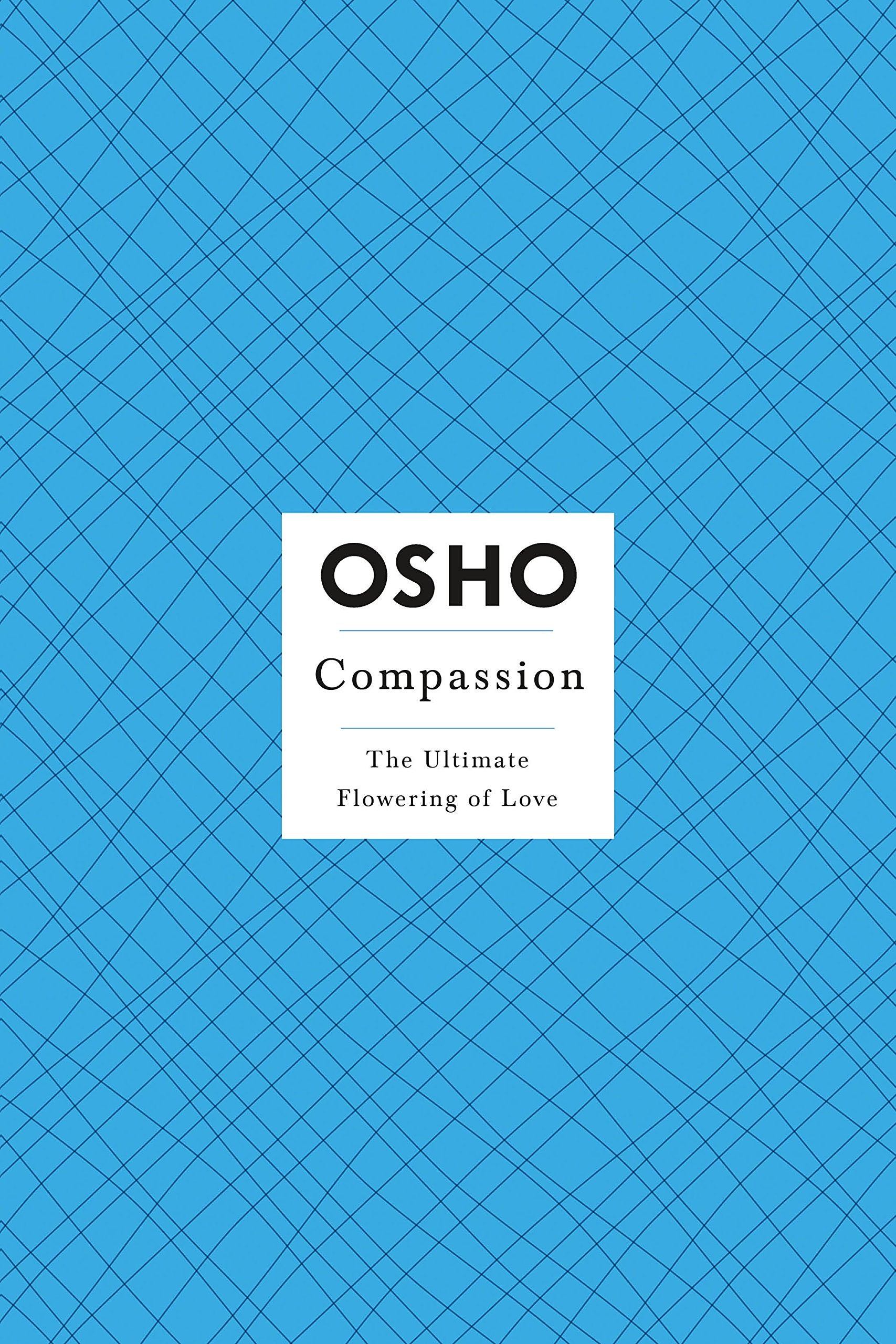 OSHO Compassion: The Ultimate Flowering of Love (Osho: Insights for a New Way of Living)