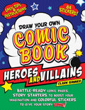 Draw Your Own Comic Book: Heroes and Villains: BattleReady Comic Pages, Story Starters to Boost Your Imagination, and Colorful 