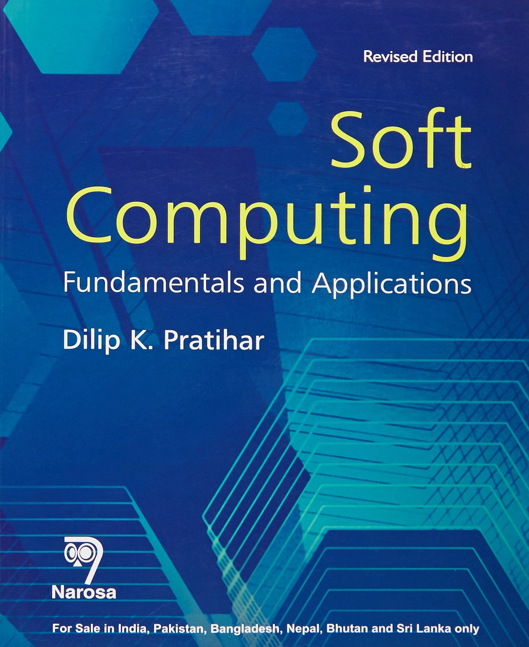 Soft Computing :Fundamentals And Applications, Revised Edition (Pb)....Pratihar D K