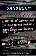Sandworm: A New Era of Cyberwar and the Hunt for the Kremlins Most Dangerous Hackers