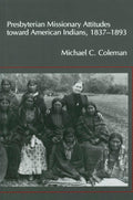 Presbyterian Missionary Attitudes toward American Indians, 18371893