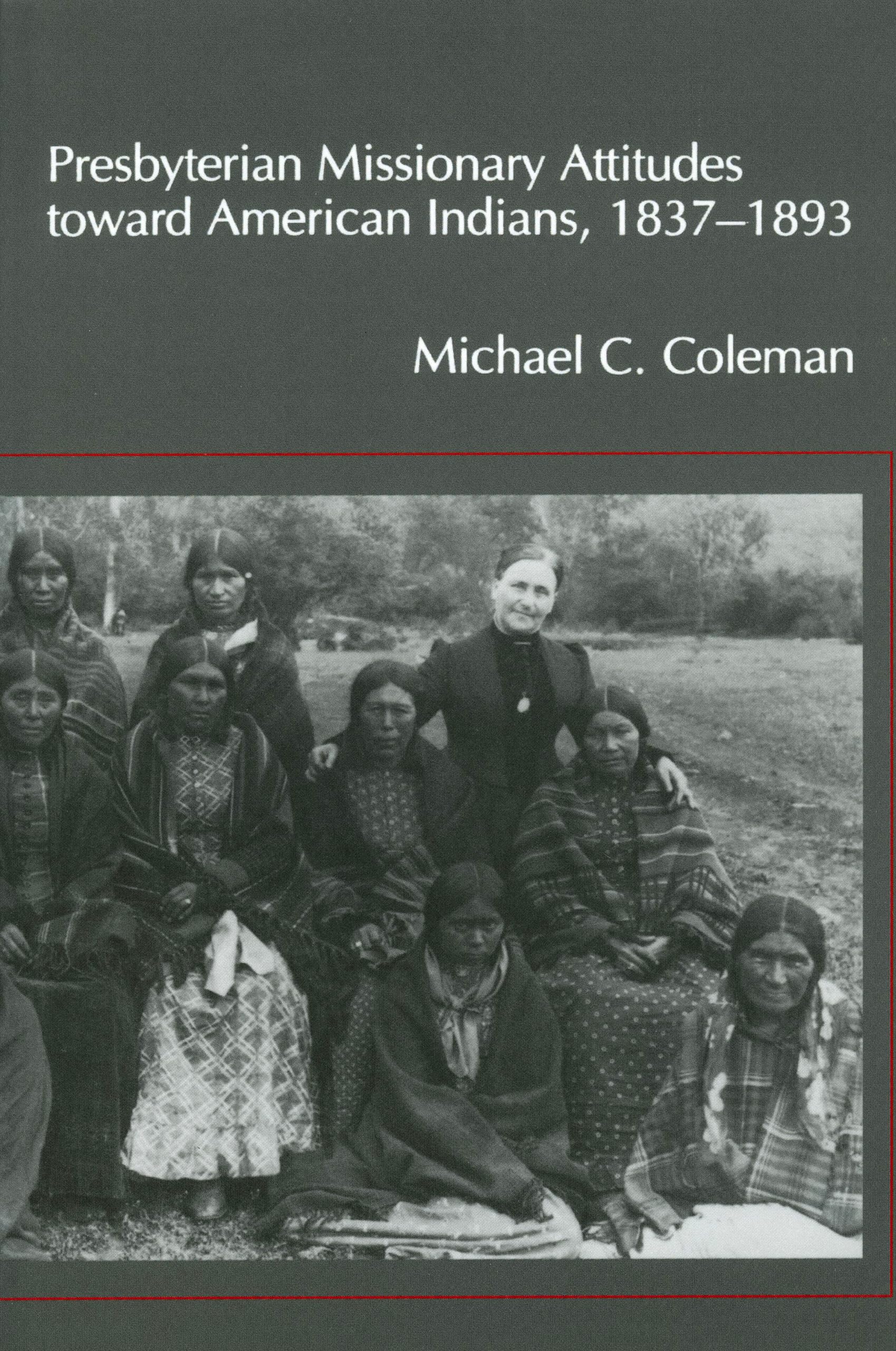 Presbyterian Missionary Attitudes toward American Indians, 18371893