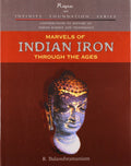 Marvels of Indian Iron Through The Ages