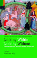 Looking Within Looking Without: Exploring Households in the Subcontinent Through Time Essays in Memory of Nandita Prasad Sahai