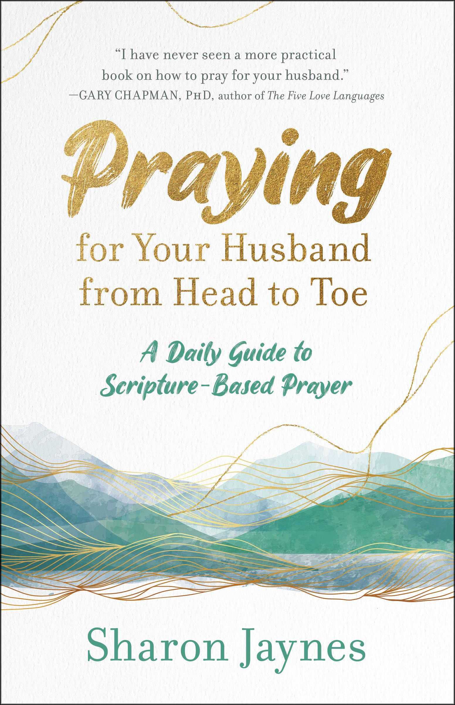 Praying for Your Husband from Head to Toe: A Daily Guide to ScriptureBased Prayer