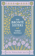 The Bronte Sisters: Jane Eyre / Wuthering Heights / Agnes Grey, 3 Novels