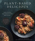 PlantBased Delicious: Healthy, FeelGood Vegan Recipes Youll Make Again and AgainAll Recipes are Gluten and Oil Free!
