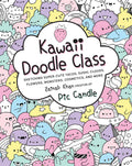 Kawaii Doodle Class: Sketching SuperCute Tacos, Sushi, Clouds, Flowers, Monsters, Cosmetics, and More (Volume 1) (Kawaii Doodle