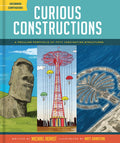 Curious Constructions: A Peculiar Portfolio of Fifty Fascinating Structures (Construction Books for Kids, Picture Books about Bu