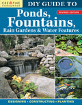 DIY Guide to Ponds, Fountains, Rain Gardens & Water Features, Revised Edition: Designing, Constructing, Planting (Creative Homeo