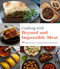 Cooking with Beyond and Impossible Meat: 60 Vegan Recipes Using PlantBased Substitutions