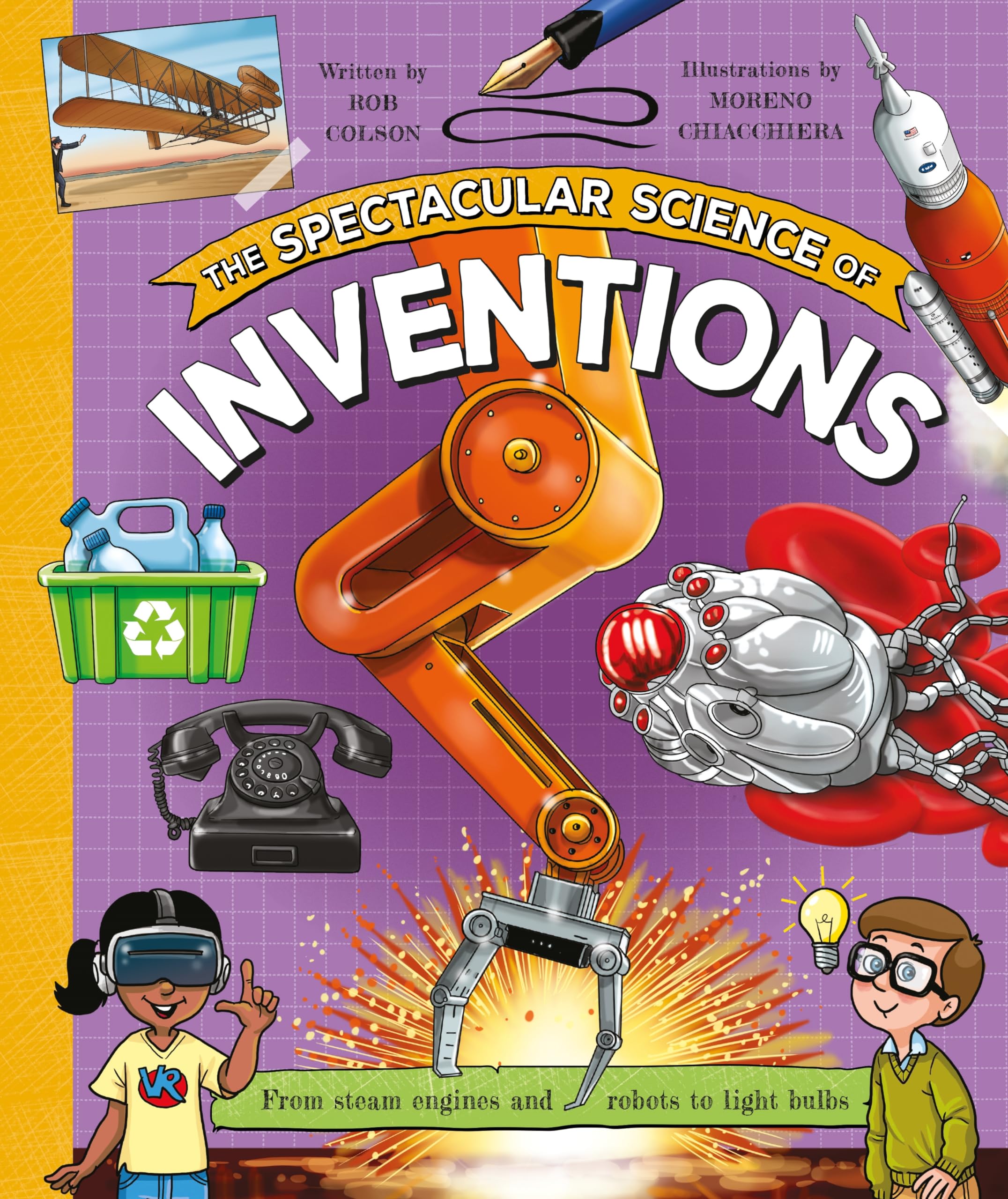 The Spectacular Science of Inventions: From steam engines and robots to light bulbs
