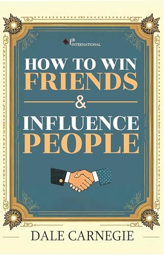 How to Win Friends and Influence People | The Timeless Guide to Building Relationships and Success | Master the Art of Communica