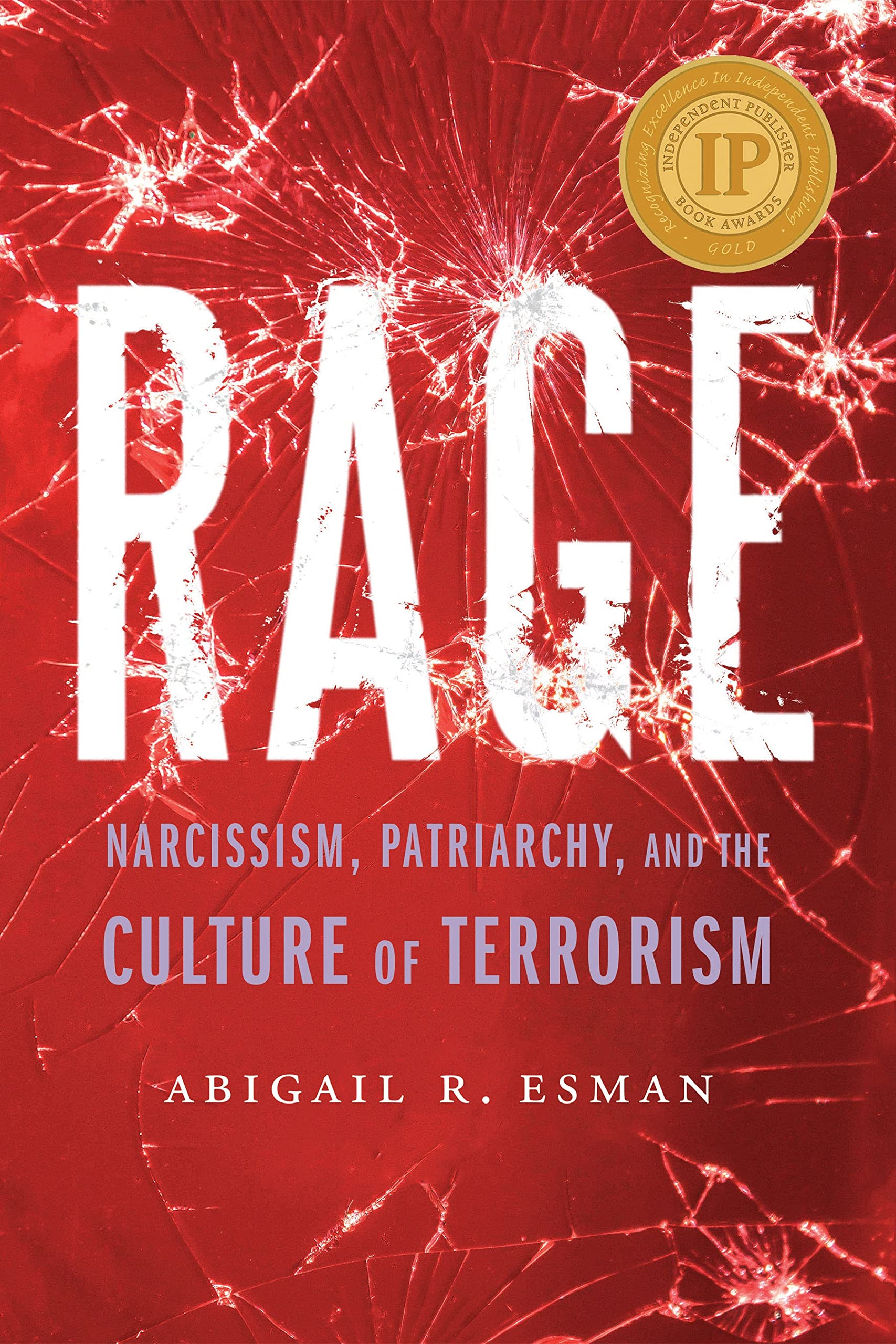 Rage: Narcissism, Patriarchy, and the Culture of Terrorism