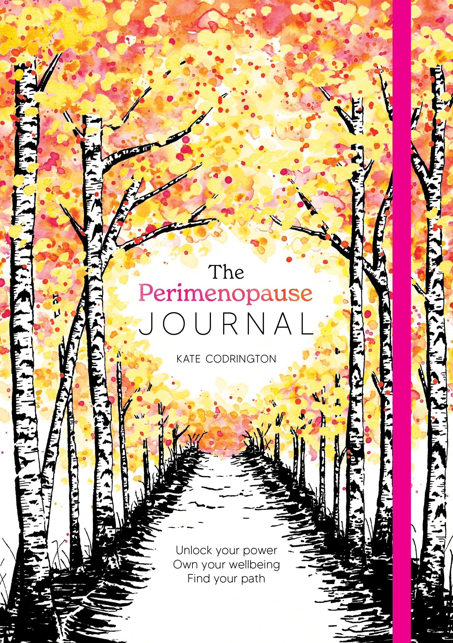 The Perimenopause Journal: Unlock Your Power, Own Your WellBeing, Find Your Path