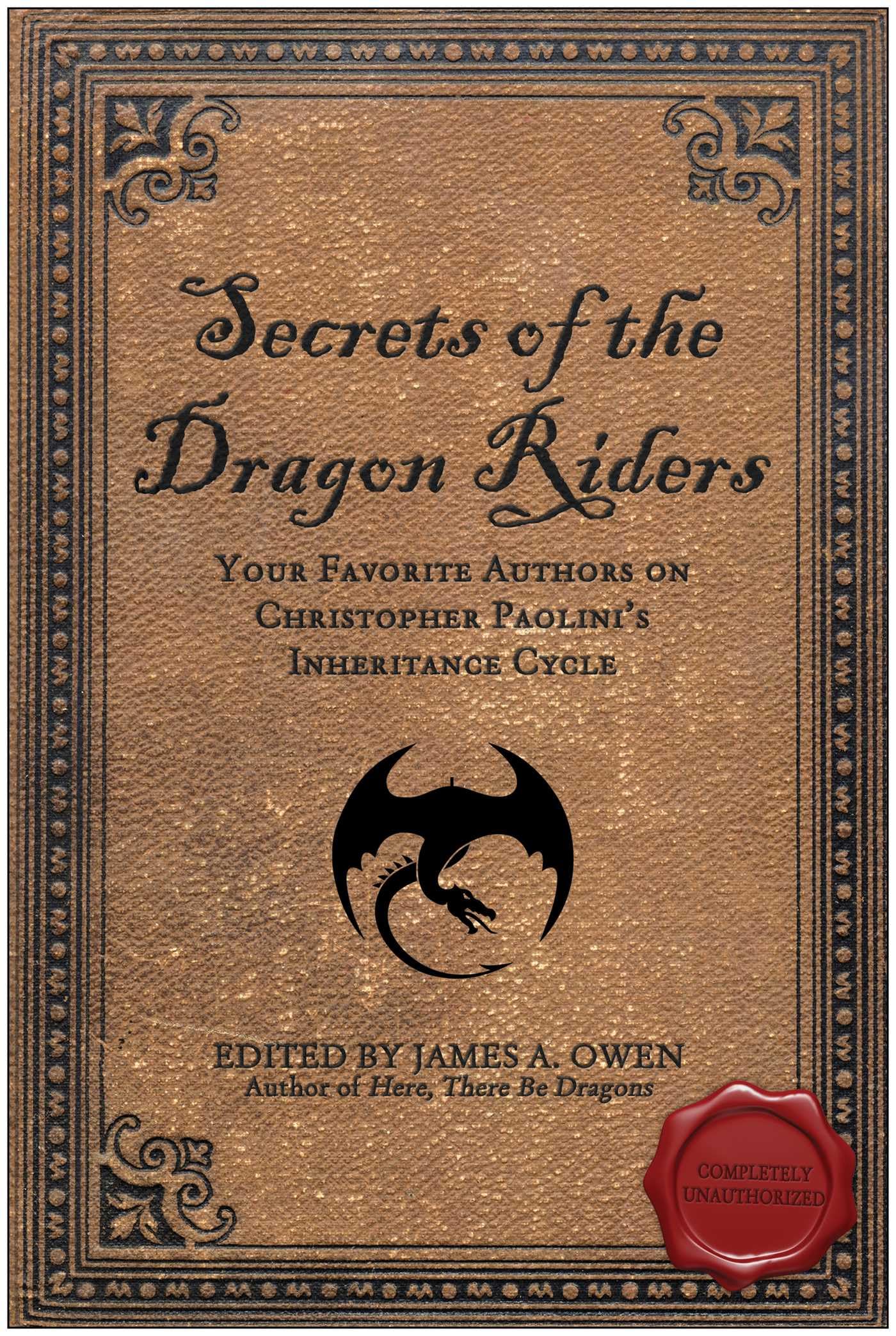 Secrets of the Dragon Riders: Your Favorite Authors on Christopher Paolinis Inheritance Cycle: Completely Unauthorized (Smart P