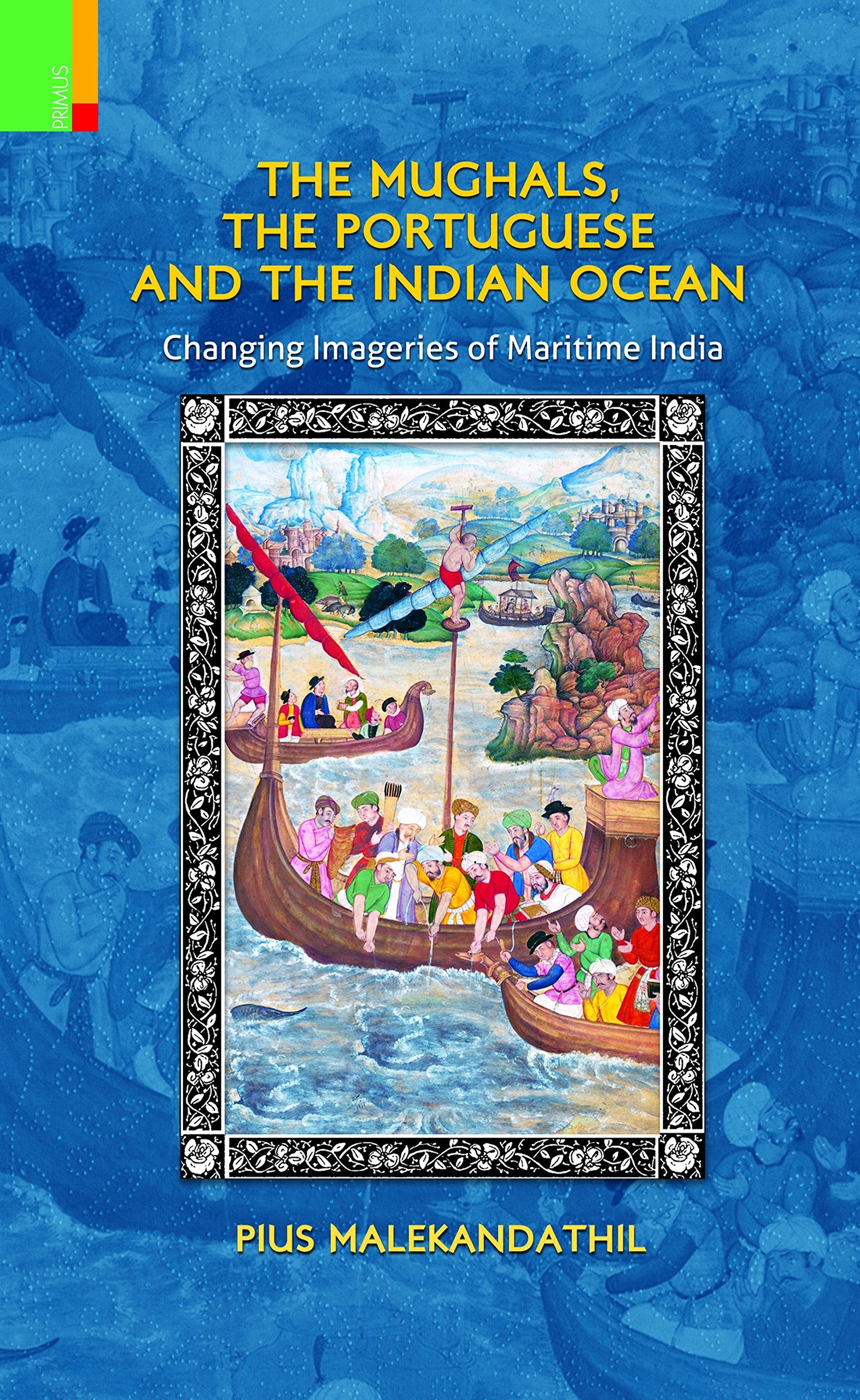 THE MUGHALS, THE PORTUGUESE AND THE INDIAN OCEAN (PB)