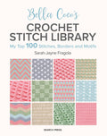 Bella Cocos Crochet Stitch Library: My Top 100 Stitches, Borders and Motifs