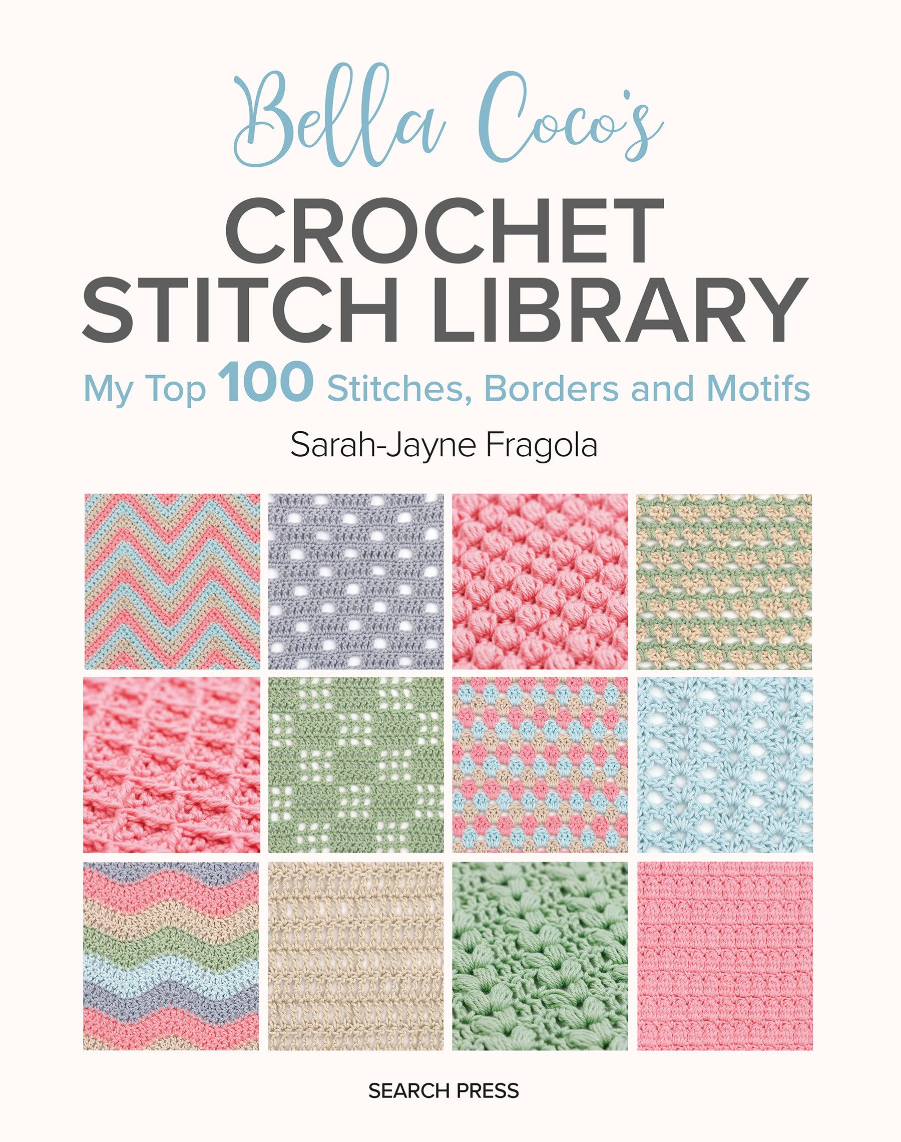 Bella Cocos Crochet Stitch Library: My Top 100 Stitches, Borders and Motifs