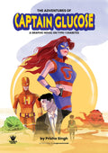 The Adventures of Captain Glucose A Graphic Novel on Type1 Diabetes