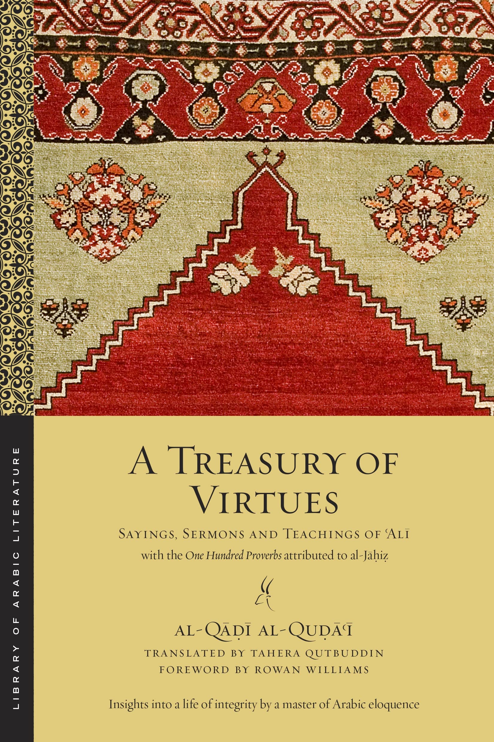 A Treasury of Virtues: Sayings, Sermons, and Teachings of Ali, with the One Hundred Proverbs attributed to alJahiz (Library of