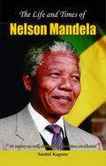 The Life and Times of Nelson Mandela