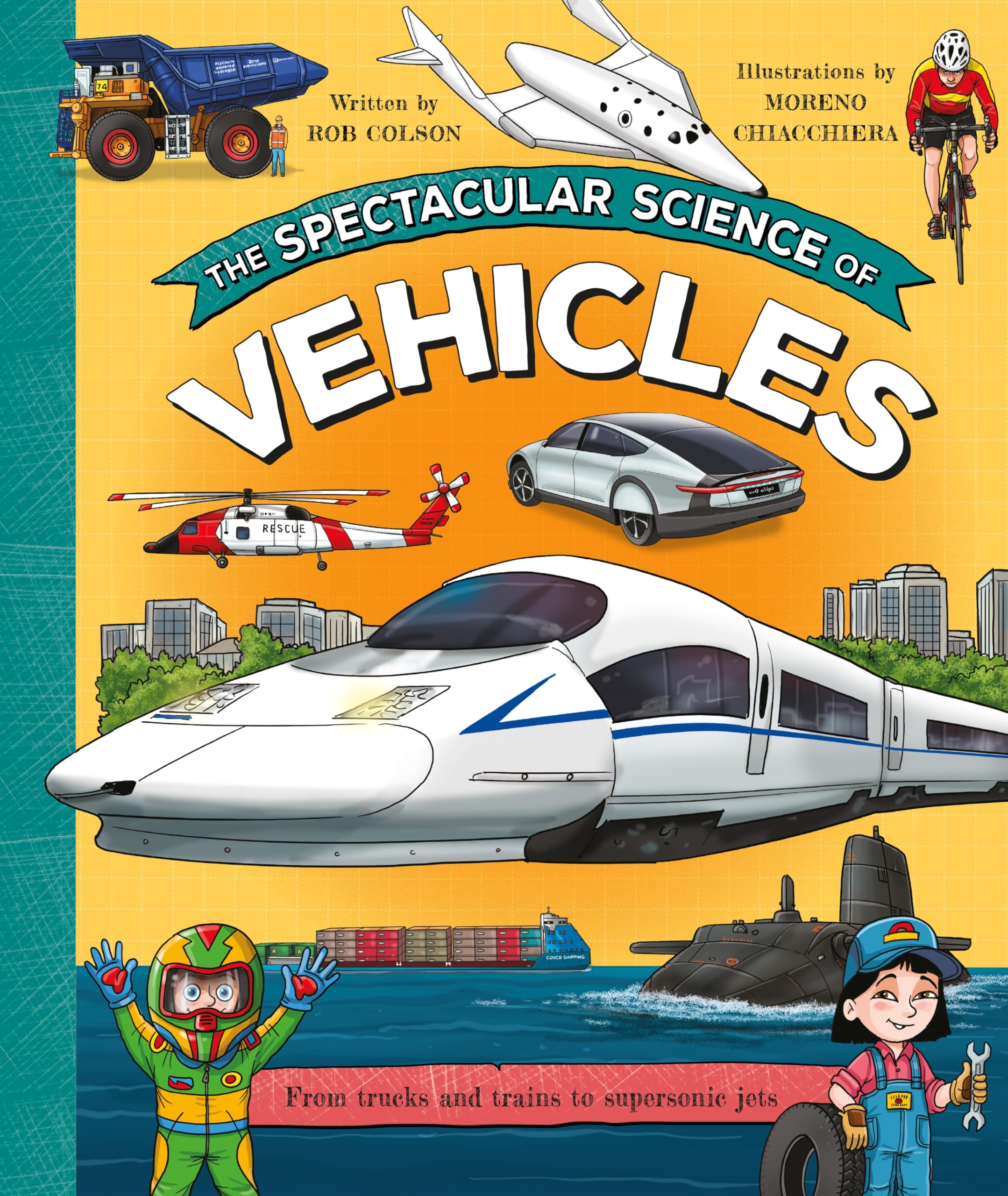 The Spectacular Science of Vehicles: From trucks and trains to supersonic jets