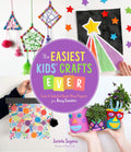 The Easiest Kids Crafts Ever: Cute & Colorful QuickPrep Projects for Busy Families