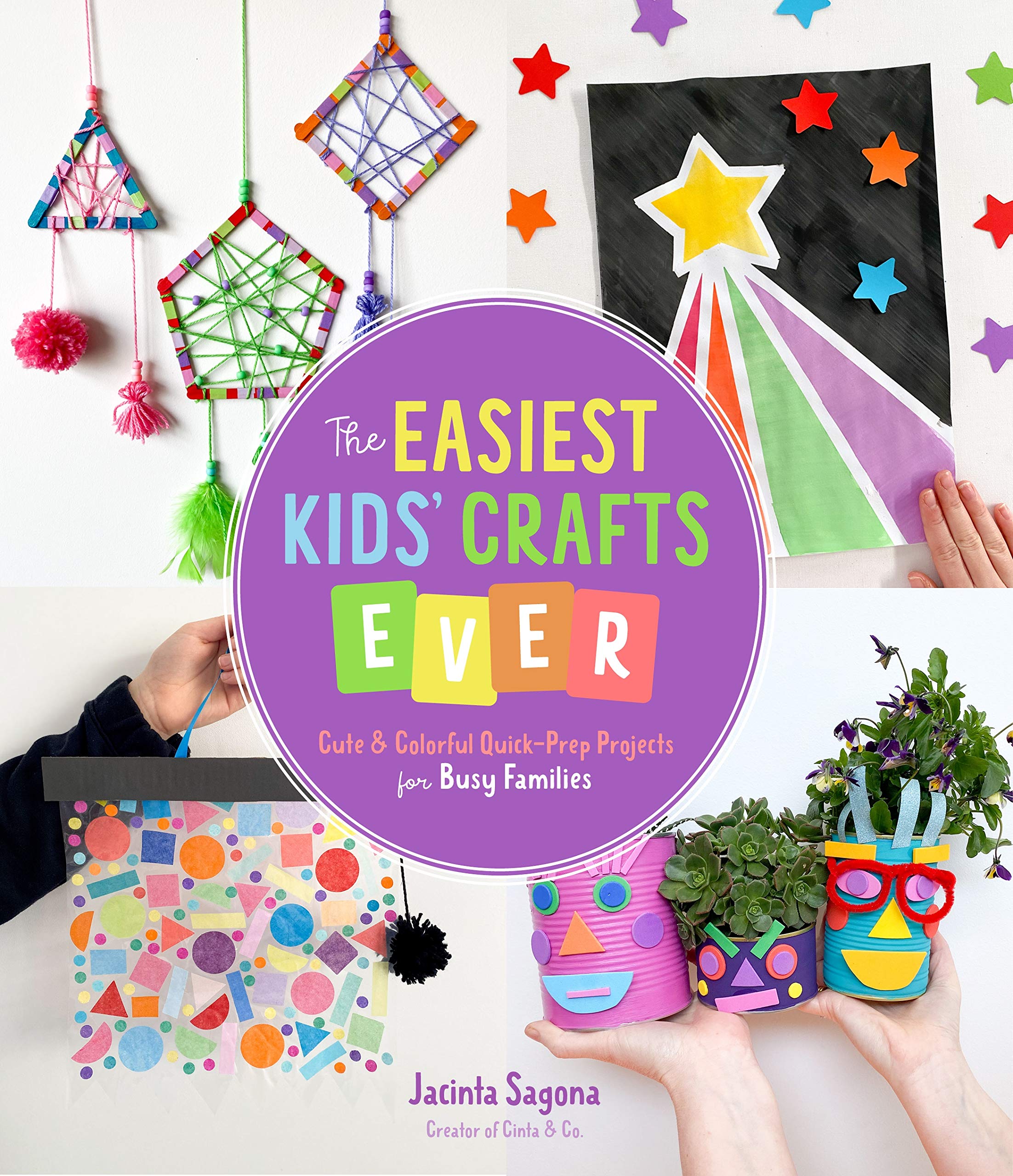 The Easiest Kids Crafts Ever: Cute & Colorful QuickPrep Projects for Busy Families