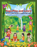 Yoga Play & Learn: A Textbook For Yoga Education For Students Of Class I And Ii