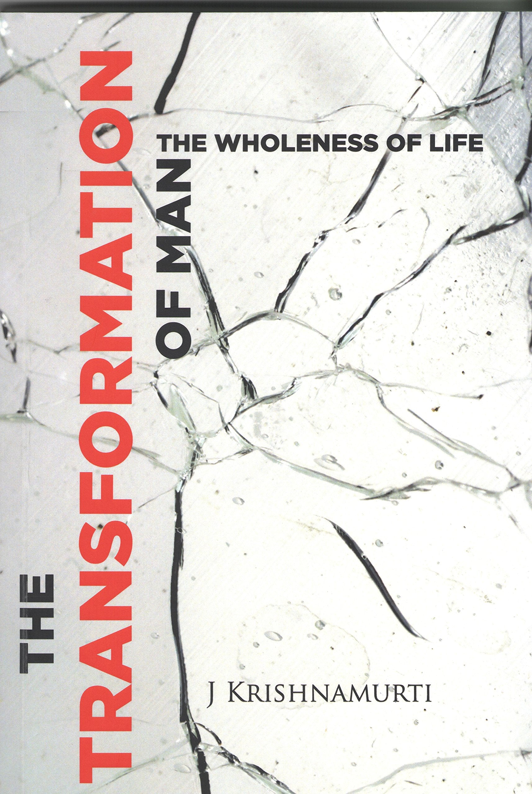 The Transformation of Man ; The Wholeness of Life