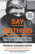 Say Nothing: A True Story of Murder and Memory in Northern Ireland