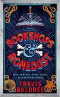 Bookshops & Bonedust: A HeartWarming Cosy Fantasy Adventure from the Author of Legends & Lattes