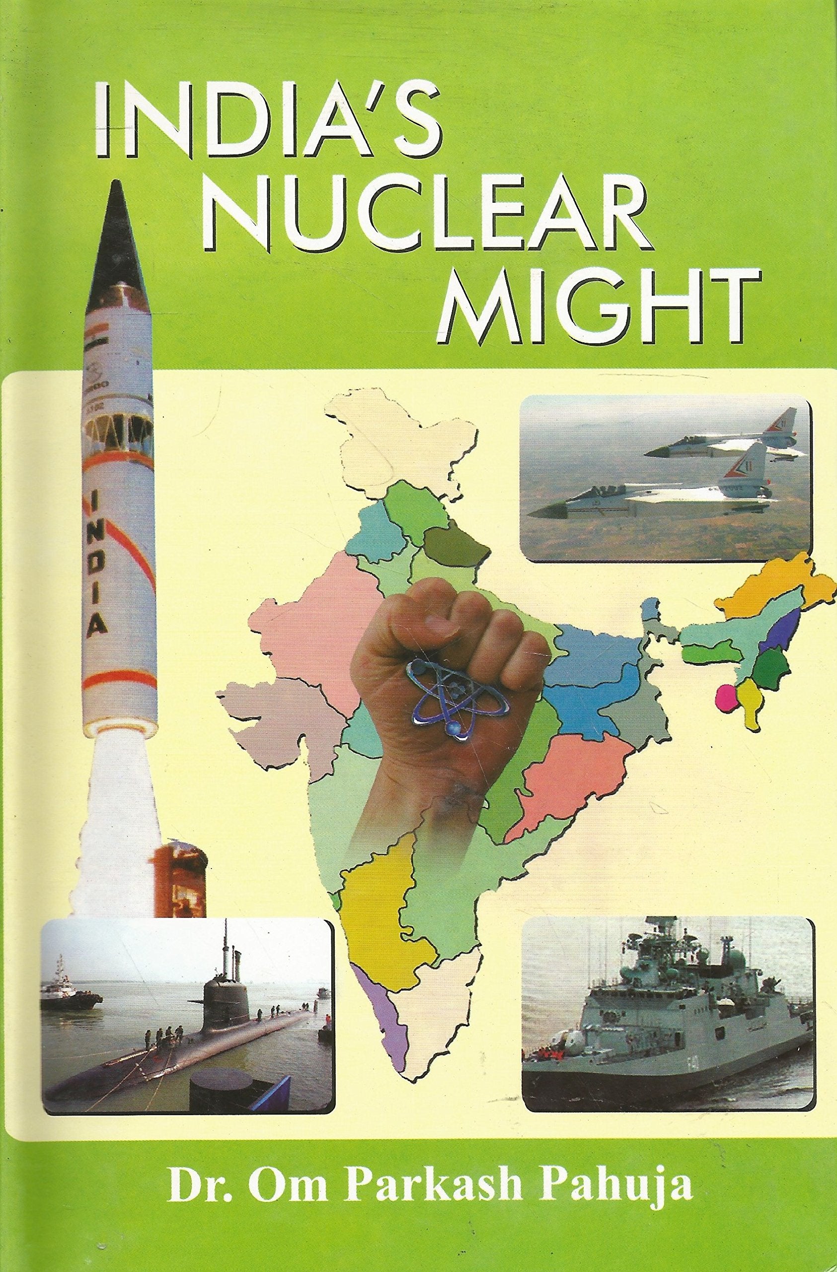 Indias Nuclear Might: Indias Nuclear Bomb